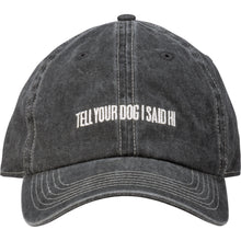 Load image into Gallery viewer, Dog Lover Baseball Cap, Tell Your Dog I Said Hi Baseball Cap
