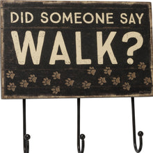 Load image into Gallery viewer, Dog Wall Hanger Featuring The Words Did Someone Say Walk