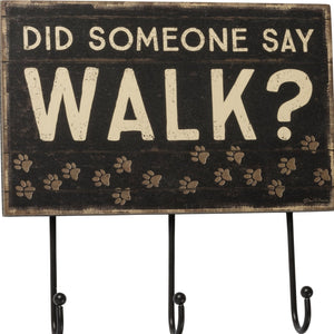 Dog Wall Hanger Featuring The Words Did Someone Say Walk