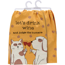 Load image into Gallery viewer, Funny Dog Dish Towel Featuring The Words &quot;Let&#39;s Drink Wine And Judge The Humans&quot;