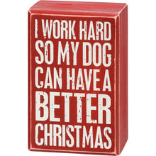Load image into Gallery viewer, I Work Hard So My Dog Can Have A Better Christmas WallSign