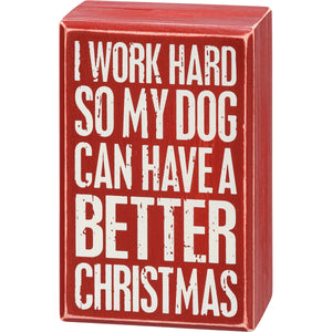 I Work Hard So My Dog Can Have A Better Christmas WallSign