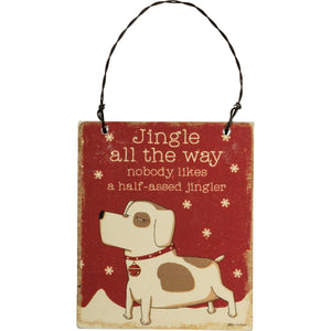 Dog Themed Christmas Gifts, Jingle All the Way Nobody Likes A Half-Assed Jingler Dog Ornaments