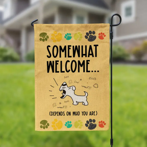 Funny Dog Garden Flag, Dog House Flag Featuring The Words "Somewhat Welcome ... Depends On Who You Are" and A Barking Dog